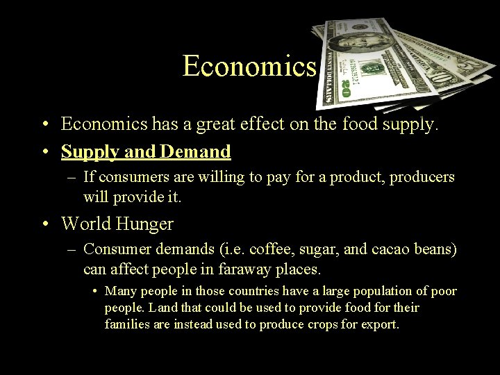 Economics • Economics has a great effect on the food supply. • Supply and Economics • Economics has a great effect on the food supply. • Supply and