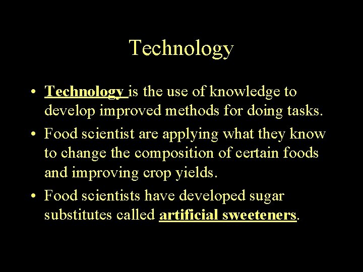 Technology • Technology is the use of knowledge to develop improved methods for doing Technology • Technology is the use of knowledge to develop improved methods for doing