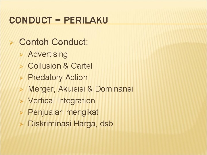 CONDUCT = PERILAKU Ø Contoh Conduct: Ø Ø Ø Ø Advertising Collusion & Cartel