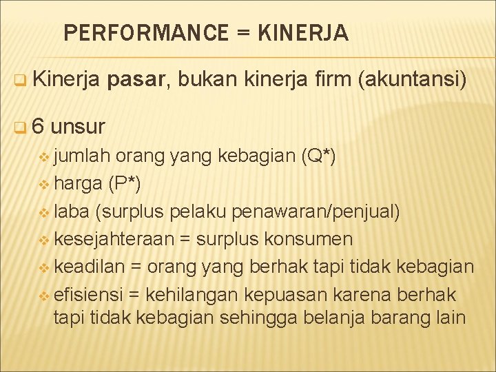 PERFORMANCE = KINERJA q Kinerja q 6 pasar, bukan kinerja firm (akuntansi) unsur v