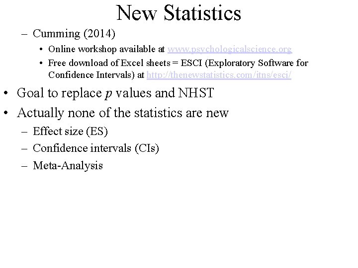 New Statistics – Cumming (2014) • Online workshop available at www. psychologicalscience. org •