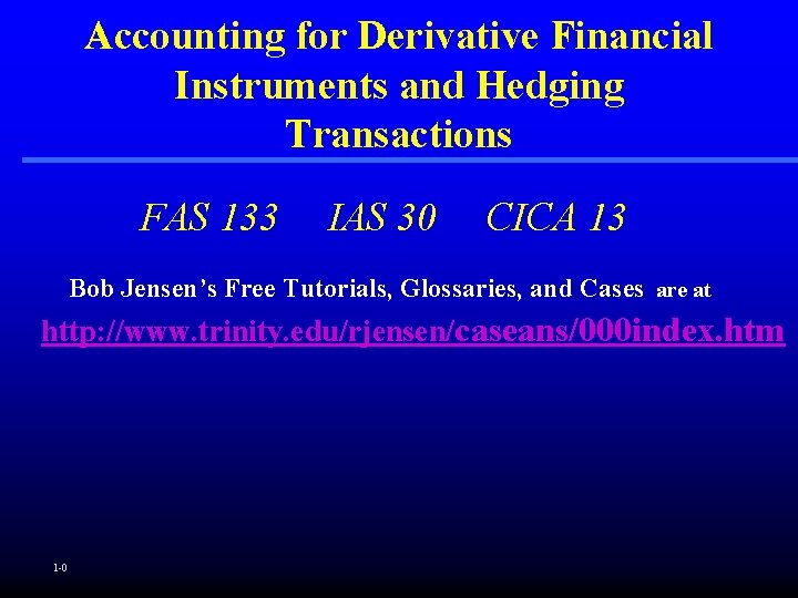 Accounting for Derivative Financial Instruments and Hedging Transactions FAS 133 IAS 30 CICA 13