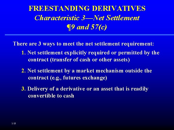 FREESTANDING DERIVATIVES Characteristic 3—Net Settlement ¶ 9 and 57(c) There are 3 ways to