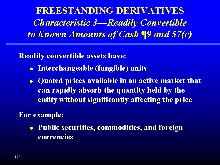 FREESTANDING DERIVATIVES Characteristic 3—Readily Convertible to Known Amounts of Cash ¶ 9 and 57(c)