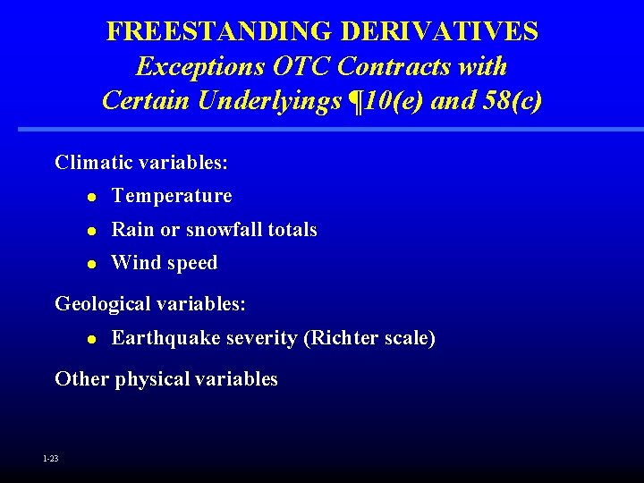 FREESTANDING DERIVATIVES Exceptions OTC Contracts with Certain Underlyings ¶ 10(e) and 58(c) Climatic variables: