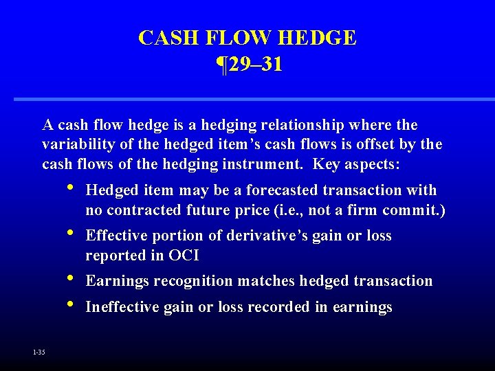 CASH FLOW HEDGE ¶ 29– 31 A cash flow hedge is a hedging relationship CASH FLOW HEDGE ¶ 29– 31 A cash flow hedge is a hedging relationship