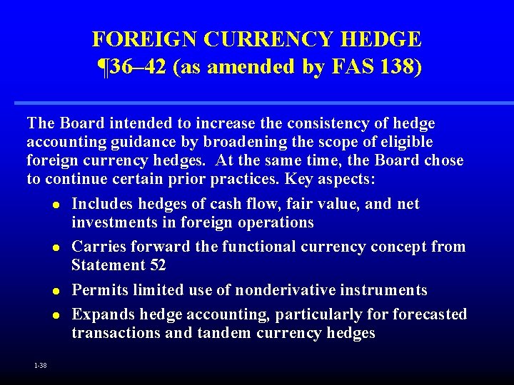 FOREIGN CURRENCY HEDGE ¶ 36– 42 (as amended by FAS 138) The Board intended