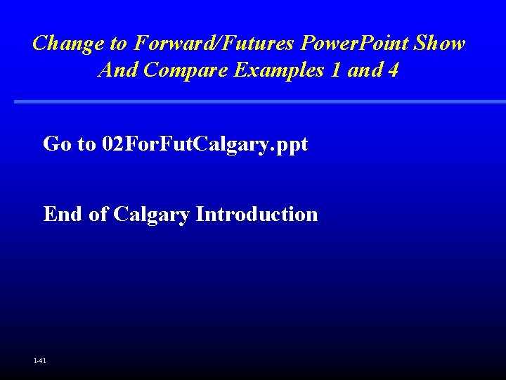 Change to Forward/Futures Power. Point Show And Compare Examples 1 and 4 Go to