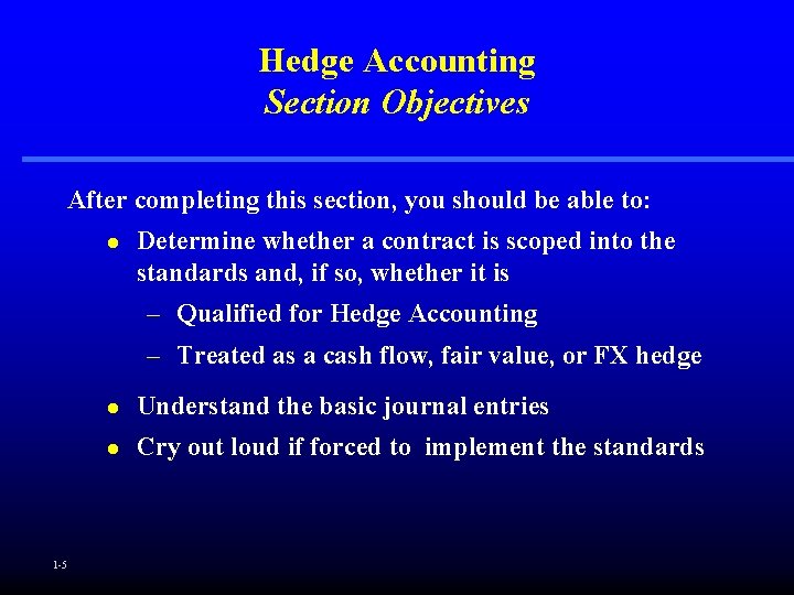 Hedge Accounting Section Objectives After completing this section, you should be able to: l