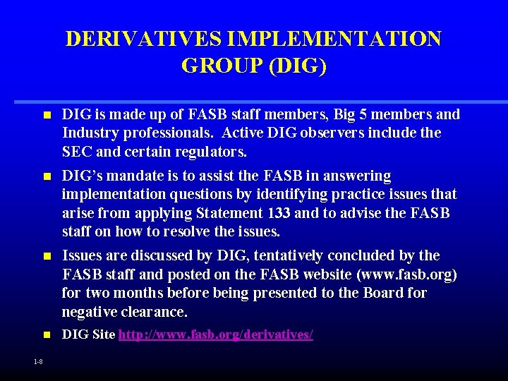DERIVATIVES IMPLEMENTATION GROUP (DIG) n DIG is made up of FASB staff members, Big