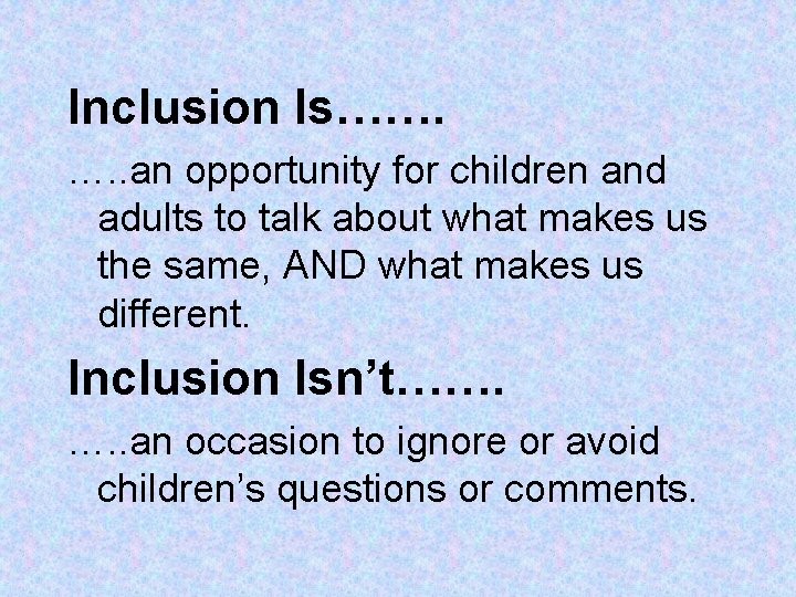 Inclusion Is……. …. . an opportunity for children and adults to talk about what Inclusion Is……. …. . an opportunity for children and adults to talk about what