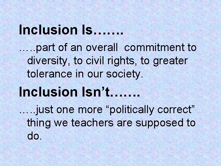 Inclusion Is……. …. . part of an overall commitment to diversity, to civil rights, Inclusion Is……. …. . part of an overall commitment to diversity, to civil rights,