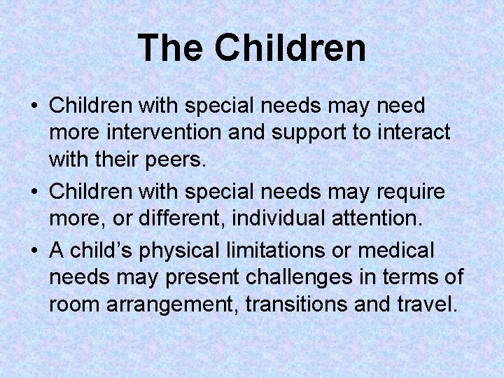 The Children • Children with special needs may need more intervention and support to The Children • Children with special needs may need more intervention and support to