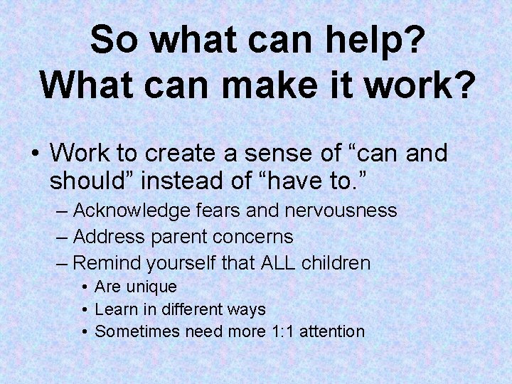 So what can help? What can make it work? • Work to create a So what can help? What can make it work? • Work to create a