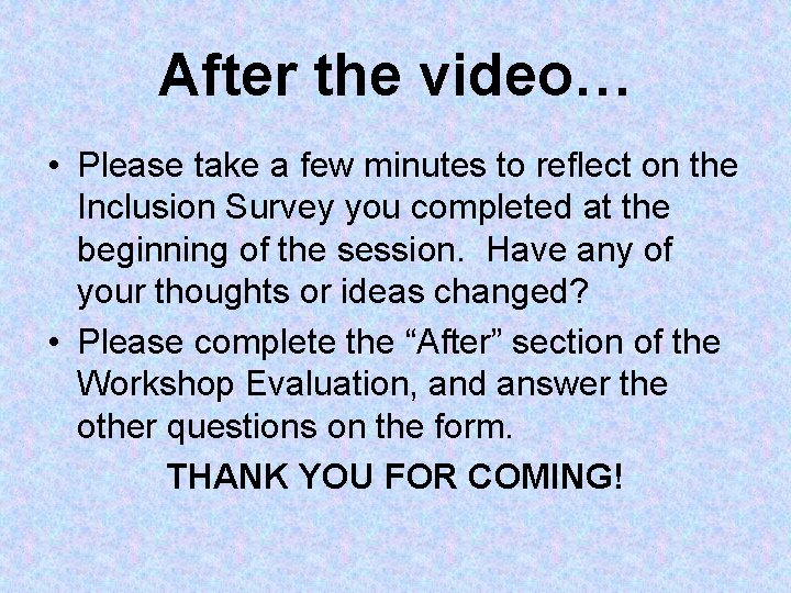 After the video… • Please take a few minutes to reflect on the Inclusion After the video… • Please take a few minutes to reflect on the Inclusion