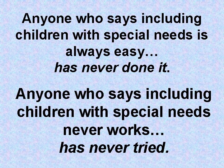 Anyone who says including children with special needs is always easy… has never done Anyone who says including children with special needs is always easy… has never done