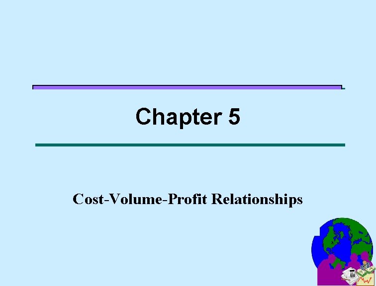 Chapter 5 Cost-Volume-Profit Relationships 