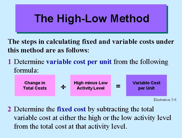 The High-Low Method The steps in calculating fixed and variable costs under this method