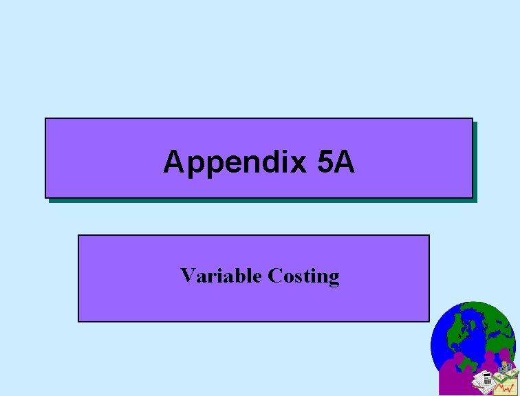 Appendix 5 A Variable Costing 