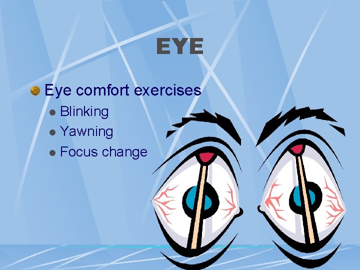 EYE Eye comfort exercises Blinking l Yawning l Focus change l EYE Eye comfort exercises Blinking l Yawning l Focus change l