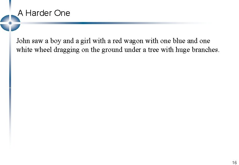 A Harder One John saw a boy and a girl with a red wagon