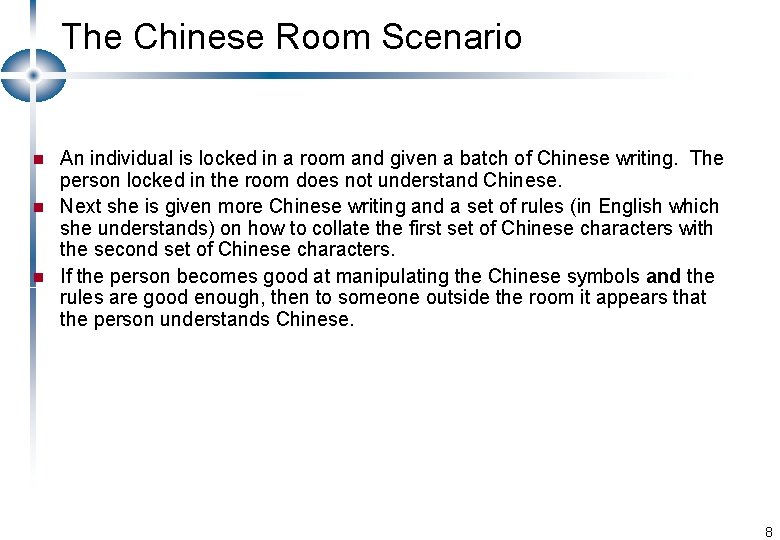 The Chinese Room Scenario n n n An individual is locked in a room