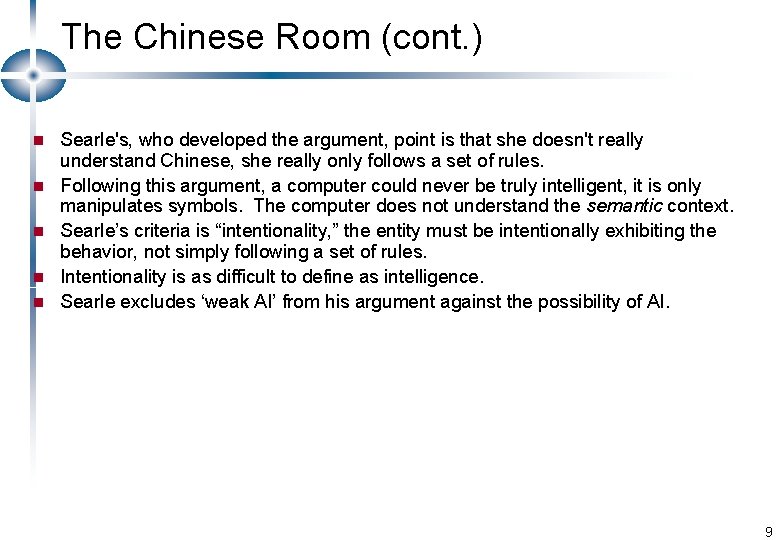 The Chinese Room (cont. ) n n n Searle's, who developed the argument, point
