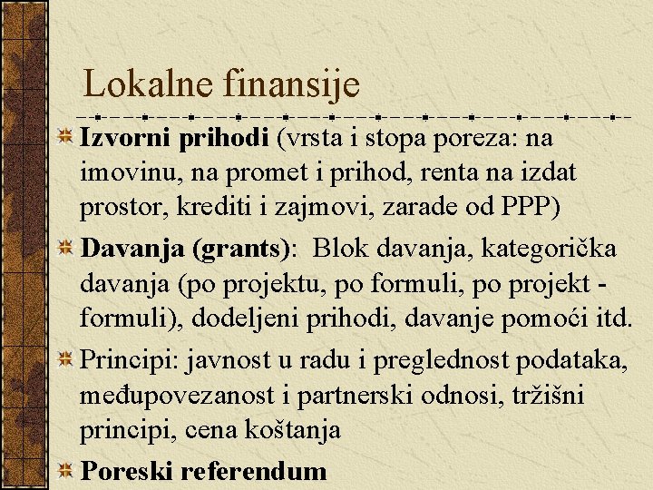 Lokalne finansije Izvorni prihodi (vrsta i stopa poreza: na imovinu, na promet i prihod,