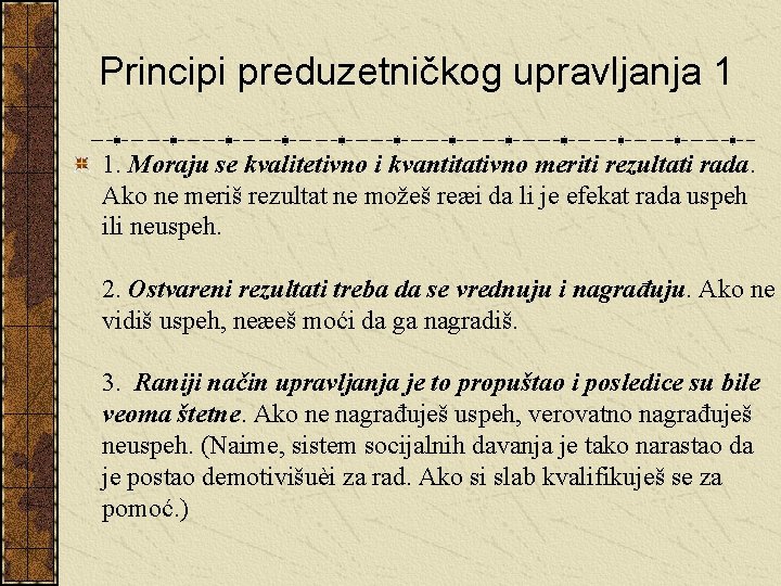 Principi preduzetničkog upravljanja 1 1. Moraju se kvalitetivno i kvantitativno meriti rezultati rada. Ako