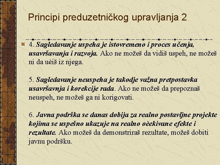 Principi preduzetničkog upravljanja 2 4. Sagledavanje uspeha je istovremeno i proces učenja, usavršavanja i