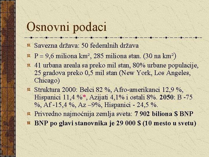 Osnovni podaci Savezna država: 50 federalnih država P 9, 6 miliona km², 285 miliona