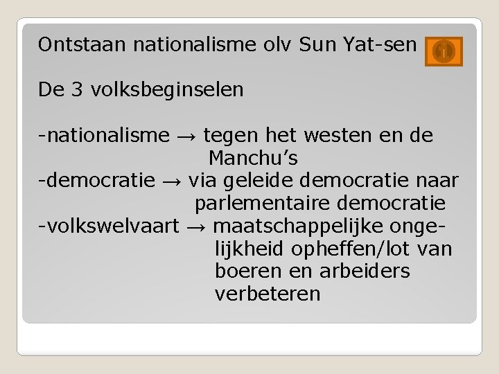 Ontstaan nationalisme olv Sun Yat-sen De 3 volksbeginselen -nationalisme → tegen het westen en