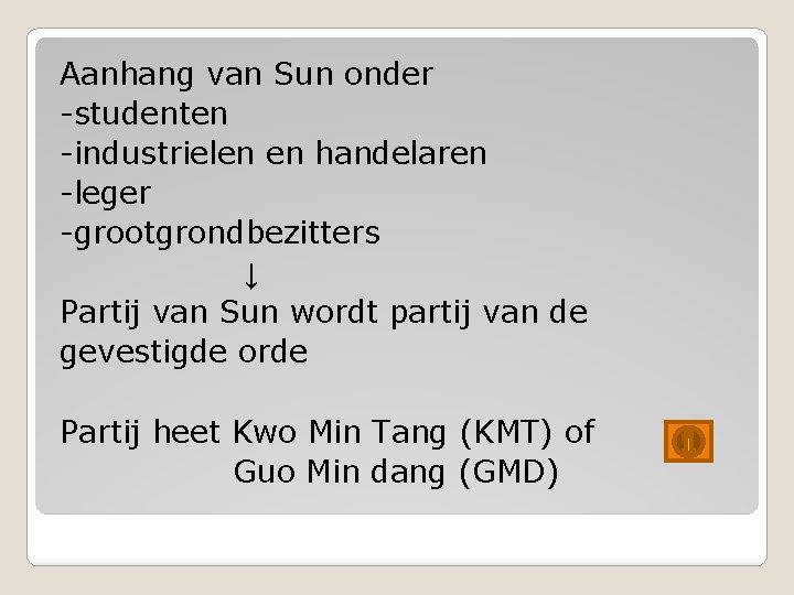 Aanhang van Sun onder -studenten -industrielen en handelaren -leger -grootgrondbezitters ↓ Partij van Sun