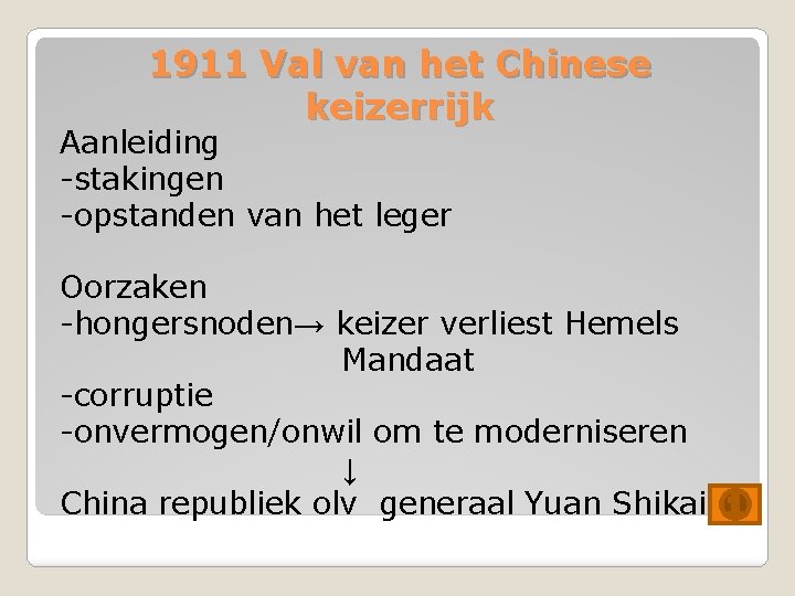 1911 Val van het Chinese keizerrijk Aanleiding -stakingen -opstanden van het leger Oorzaken -hongersnoden→