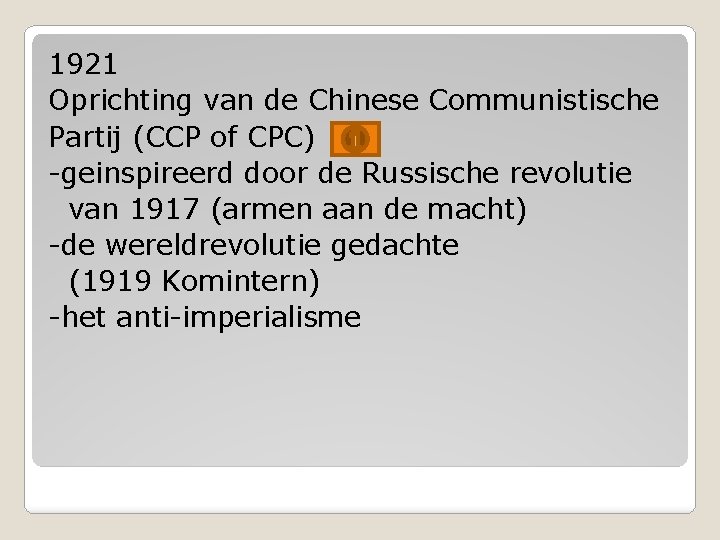 1921 Oprichting van de Chinese Communistische Partij (CCP of CPC) -geinspireerd door de Russische
