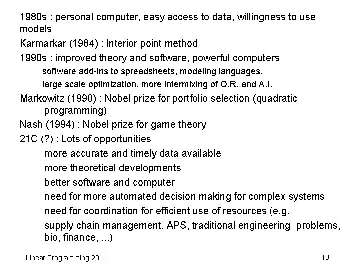 1980 s : personal computer, easy access to data, willingness to use models Karmarkar