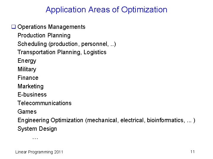 Application Areas of Optimization q Operations Managements Production Planning Scheduling (production, personnel, . .