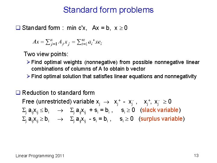 Standard form problems q Standard form : min c'x, Ax = b, x 0