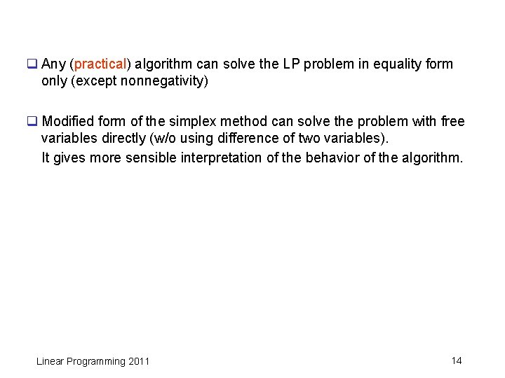 q Any (practical) algorithm can solve the LP problem in equality form only (except