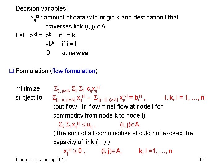 Decision variables: xijkl : amount of data with origin k and destination l that