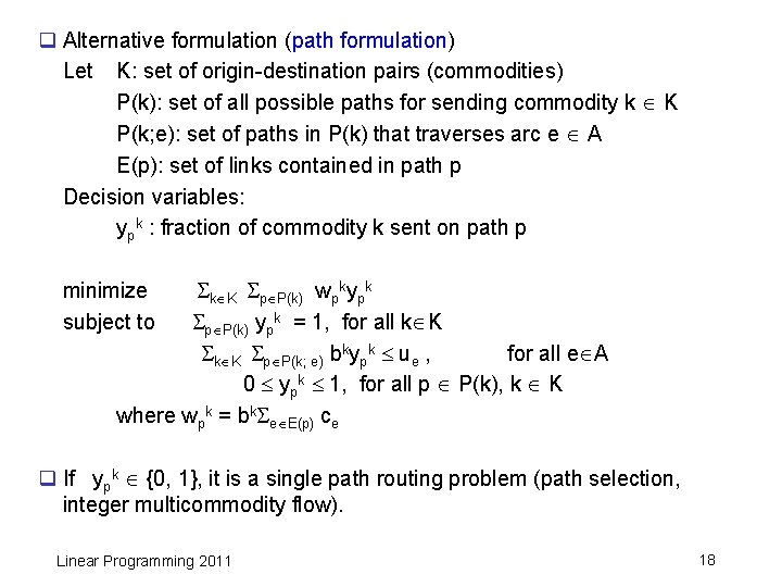 q Alternative formulation (path formulation) Let K: set of origin-destination pairs (commodities) P(k): set