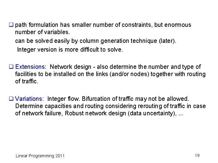 q path formulation has smaller number of constraints, but enormous number of variables. can