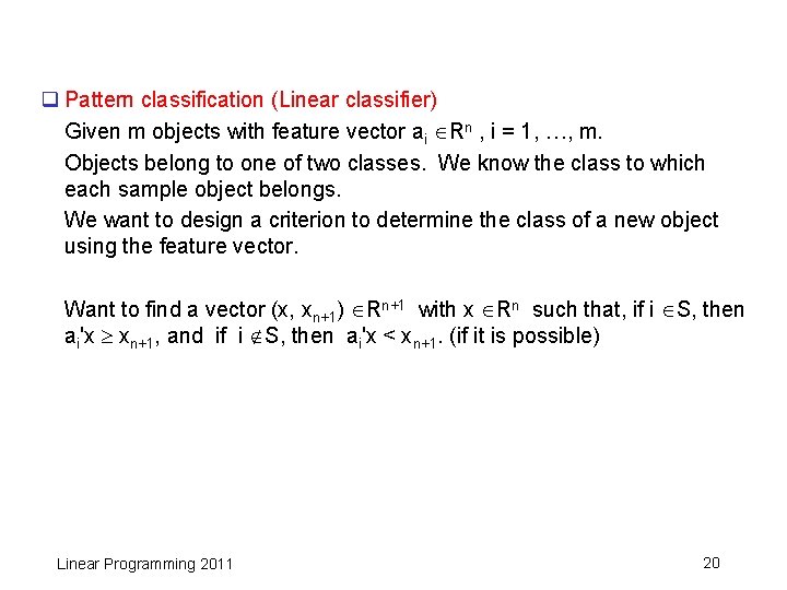 q Pattern classification (Linear classifier) Given m objects with feature vector ai Rn ,