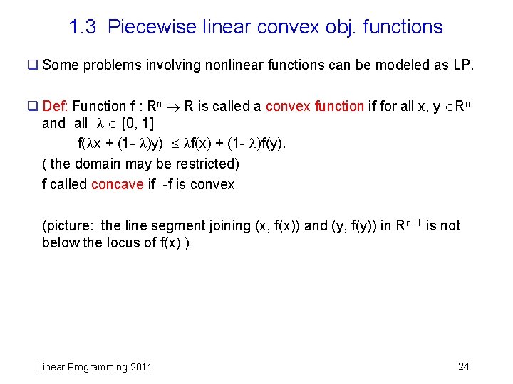 1. 3 Piecewise linear convex obj. functions q Some problems involving nonlinear functions can