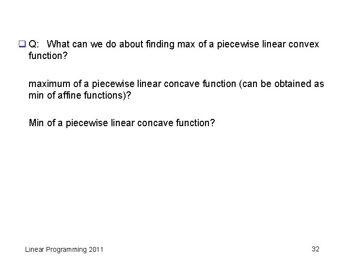 q Q: What can we do about finding max of a piecewise linear convex