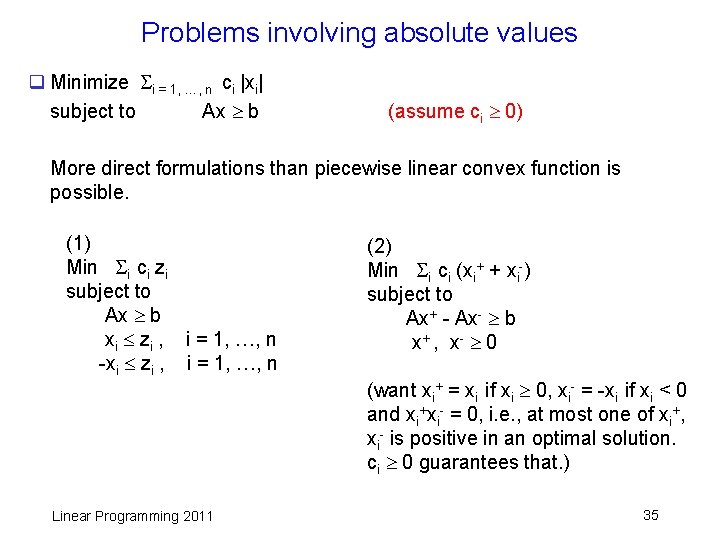 Problems involving absolute values q Minimize i = 1, …, n ci |xi| subject