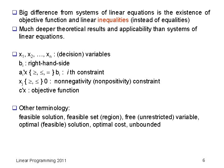 q Big difference from systems of linear equations is the existence of objective function