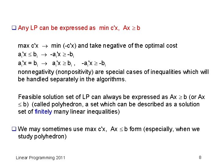 q Any LP can be expressed as min c'x, Ax b max c'x min