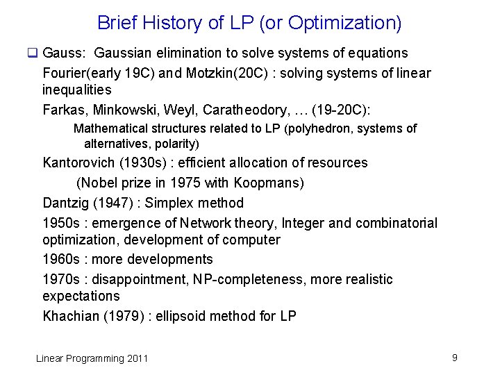 Brief History of LP (or Optimization) q Gauss: Gaussian elimination to solve systems of