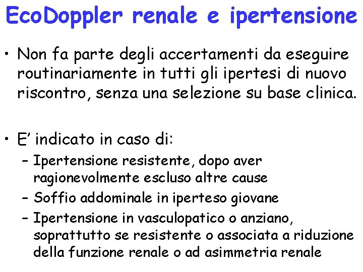 Eco. Doppler renale e ipertensione • Non fa parte degli accertamenti da eseguire routinariamente